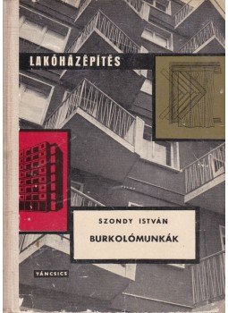 Szondy István - Burkolómunkák Szondy István - Burkolómunkák, Budapest 1965 antikvár könyv