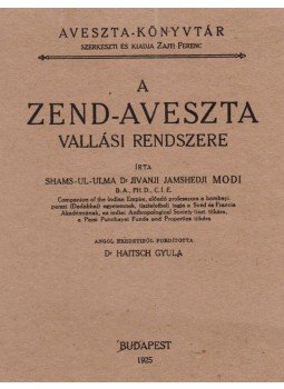 Modi, Jivanji Jamshedji - A zend-aveszta vallási rendszere Modi, Jivanji Jamshedji - A zend-aveszta vallási rendszere, Budapest 1925 antikvár könyv