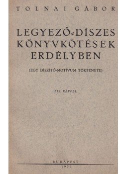 Tolnai Gábor - Legyező-díszes könyvkötések Erdélyben (dedikált), Budapest 1939 antikvár könyv