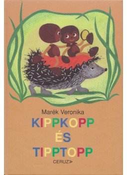 Marék Veronika - Kippkopp és Tipptopp Marék Veronika - Kippkopp és Tipptopp, 0 antikvár könyv
