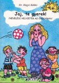Dr. Hegyi Ildikó - Jaj, te gyerek!