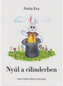 Fésűs Éva - Nyúl a cilinderben Fésűs Éva - Nyúl a cilinderben, 0 antikvár könyv