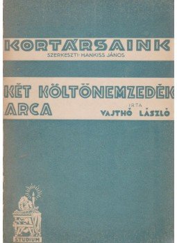 Vajthó László - Két költőnemzedék arca (dedikált) Vajthó László - Két költőnemzedék arca (dedikált), Budapest 1938 antikvár könyv