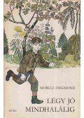 Móricz Zsigmond - Légy jó mindhalálig