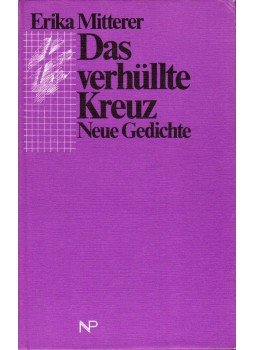 Mitterer, Erika - Das verhüllte Kreuz Mitterer, Erika - Das verhüllte Kreuz, St. Pölten 1985 antikvár könyv