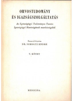 Somogyi Endre - Orvostudomány és igazságszolgáltatás V., Budapest 1974 antikvár könyv