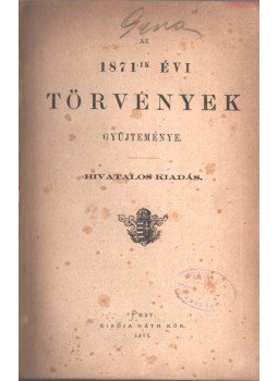 - Az 1871-ik évi törvények gyűjteménye - Az 1871-ik évi törvények gyűjteménye, Pest 1872 antikvár könyv