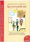 Balogh Katalin Gabriella,Kendrella Ágnes - Így tervezünk mi! ősz