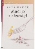 Hauck, Paul - Mitől jó a házasság?