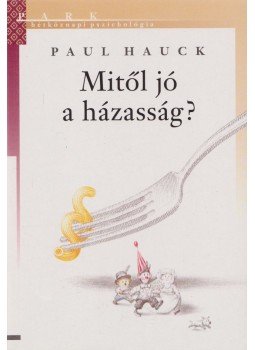 Hauck, Paul - Mitől jó a házasság?, Budapest 2002 antikvár könyv