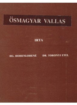 Hohenlohené Toronyi Etel - Ősmagyar vallás (dedikált), Buenos Aires 1995 antikvár könyv