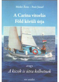 Méder Áron, Poór József - A Carina vitorlás Föld körüli útja Méder Áron, Poór József - A Carina vitorlás Föld körüli útja, 0 antikvár könyv