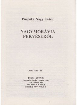 Püspöki Nagy Péter - Nagymorávia fekvéséről Püspöki Nagy Péter - Nagymorávia fekvéséről, New York 1982 antikvár könyv