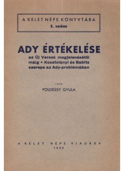 Földessy Gyula - Ady értékelése (dedikált) Földessy Gyula - Ady értékelése (dedikált), Budapest 1939 antikvár könyv