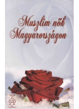 Kiss Zsuzsanna - Muszlim nők Magyarországon Kiss Zsuzsanna - Muszlim nők Magyarországon, Budapest 2006 antikvár könyv