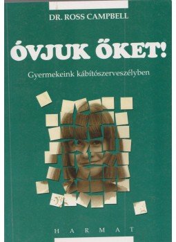 Campbell, Ross dr. - Óvjuk őket! Campbell, Ross dr. - Óvjuk őket!, Budapest 1999 antikvár könyv