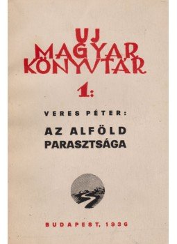 Veres Péter - Az Alföld parasztsága (1936) (dedikált), Budapest 1936 antikvár könyv