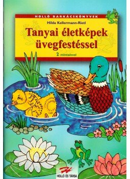 Kellermann-Rietl, Hilda - Tanyai életképek üvegfestéssel Kellermann-Rietl, Hilda - Tanyai életképek üvegfestéssel, 0 antikvár könyv