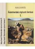 Bakay Kornél - Őstörténetünk régészeti forrásai I-II.