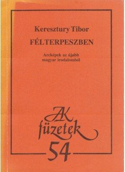 Keresztury Tibor - Félterpeszben Keresztury Tibor - Félterpeszben, Budapest 1991 antikvár könyv