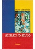 Bruno Bettelheim - Az elég jó szülő