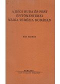 Réh Elemér - A régi Buda és Pest építőmesterei Mária Terézia korában (dedikált)