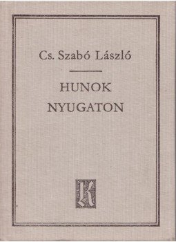 Cs. Szabó László - Hunok Nyugaton Cs. Szabó László - Hunok Nyugaton, 1994 antikvár könyv
