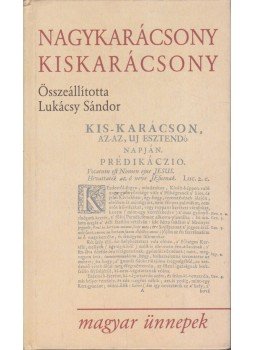 Lukácsy Sándor - Nagykarácsony, kiskarácsony Lukácsy Sándor - Nagykarácsony, kiskarácsony, Pécs 1999 antikvár könyv