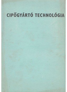 Péterfi János, Beke János - Cipőgyártó technológia Péterfi János, Beke János - Cipőgyártó technológia, Budapest 1991 antikvár könyv