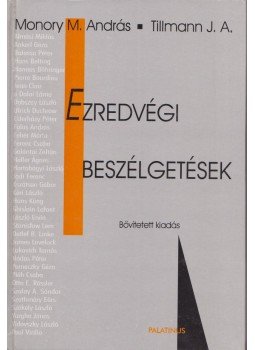 J. A. Tillmann, Monory M. Tamás - Ezredvégi beszélgetések J. A. Tillmann, Monory M. Tamás - Ezredvégi beszélgetések, Budapest 2000 antikvár könyv