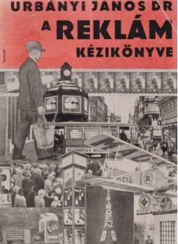 Dr. Urbányi János - A reklám kézikönyve (dedikált), Budapest 1930 antikvár könyv