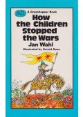 Jan Wahl - How the Children Stopped the Wars