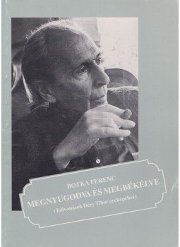 Botka Ferenc - Megnyugodva és megbékélve, Veszprém 1994 antikvár könyv