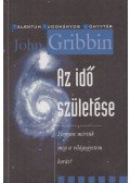 Gribbin, John - Az idő születése