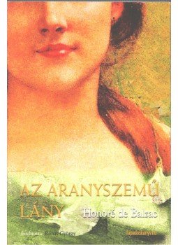 Honoré de Balzac - Az aranyszemű lány Honoré de Balzac - Az aranyszemű lány, 2010 antikvár könyv