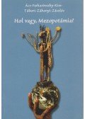 Tábori László - Hol vagy, Mezopotámia?