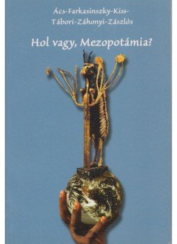 Tábori László - Hol vagy, Mezopotámia? Tábori László - Hol vagy, Mezopotámia?, Budapest 0 antikvár könyv
