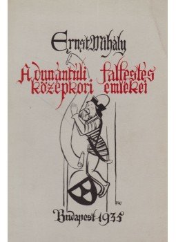 Ernst Mihály - A dunántúli falfestés középkori emlékei (dedikált), Budapest 1935 antikvár könyv