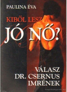 Paulina Éva - Kiből lesz a jó nő? Paulina Éva - Kiből lesz a jó nő?, Budapest 0 antikvár könyv