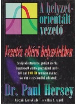 Dr. Paul Hersey - A helyzetorientált vezető Dr. Paul Hersey - A helyzetorientált vezető, Budapest 1995 antikvár könyv