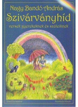 Nagy Bandó András - Szivárványhíd Nagy Bandó András - Szivárványhíd, Orfű 2008 antikvár könyv