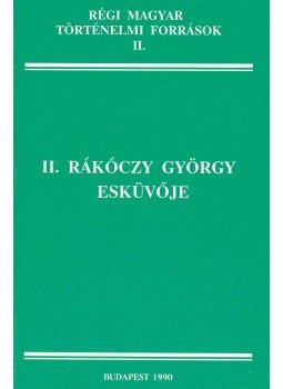 Várkonyi Gábor - II. Rákóczy György esküvője Várkonyi Gábor - II. Rákóczy György esküvője, Budapest 1990 antikvár könyv