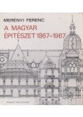 Merényi Ferenc - A magyar építészet 1867-1967