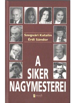 Szegvári Katalin, Érdi Sándor - A siker nagymesterei Szegvári Katalin, Érdi Sándor - A siker nagymesterei, Budapest 2001 antikvár könyv