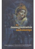 A. C. Bhaktivedanta Swami Prabhupáda - Az önmegvalósítás tudománya