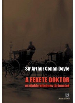 Sir Arthur Conan Doyle - A fekete doktor - és újabb rejtelmes történetek, null 2018 antikvár könyv