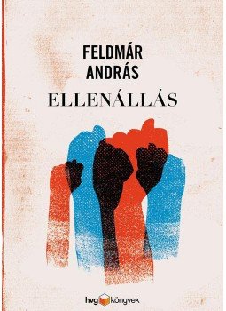Feldmár András - Ellenállás Feldmár András - Ellenállás, Budapest 2018 antikvár könyv