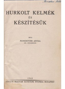 Monostori Antal - Hurkolt kelmék és készítésük (dedikált), Budapest 1942 antikvár könyv