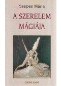 Szepes Mária - A szerelem mágiája / A hűség mágiája