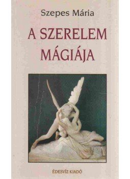 Szepes Mária - A szerelem mágiája / A hűség mágiája Szepes Mária - A szerelem mágiája / A hűség mágiája, Budapest 2000 antikvár könyv